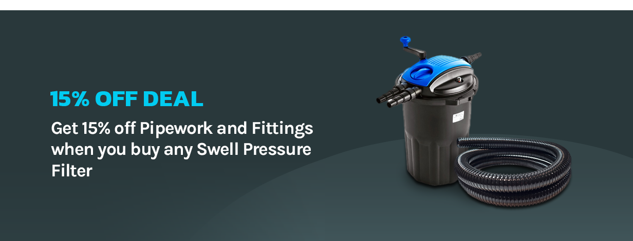 15% OFF Pipework and Fittings - with any Swell Pressure Filter